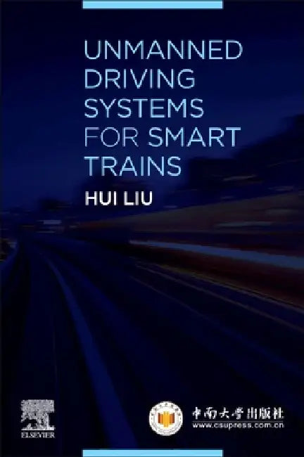 Unmanned Driving Systems for Smart Trains by Hui Liu