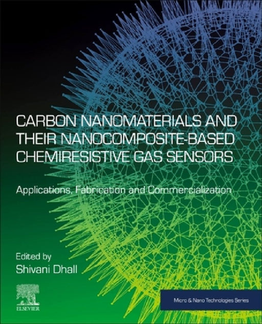 Carbon Nanomaterials and their Nanocomposite-Based Chemiresistive Gas Sensors: Applications, Fabrication and Commercialization by Shivani Dhall