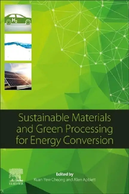 Sustainable Materials and Green Processing for Energy Conversion by Kuan Yew Cheong