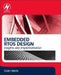 Embedded RTOS Design: Insights and Implementation by Colin Walls