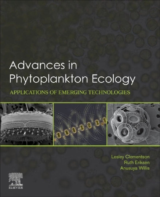 Advances in Phytoplankton Ecology: Applications of Emerging Technologies by Lesley Clementson