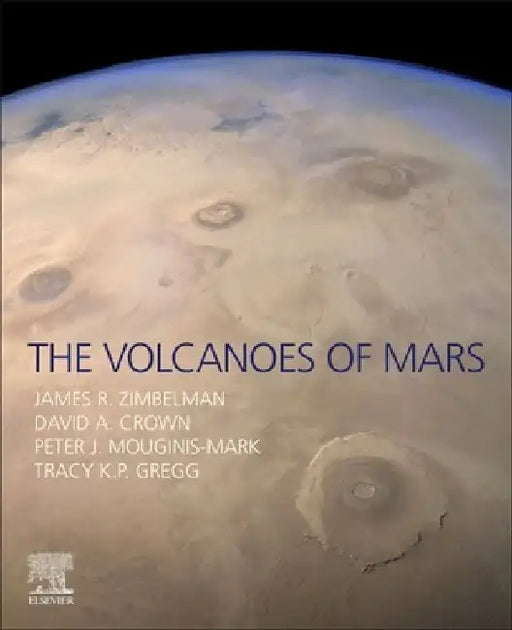 The Volcanoes of Mars by James R. Zimbelman