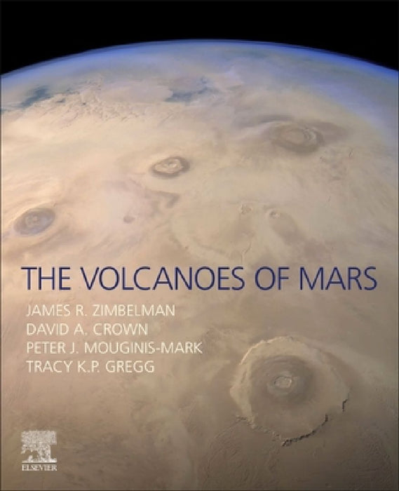 The Volcanoes of Mars by James R. Zimbelman