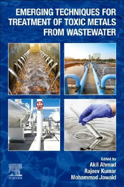 Emerging Techniques for Treatment of Toxic Metals from Wastewater by Akil Ahmad