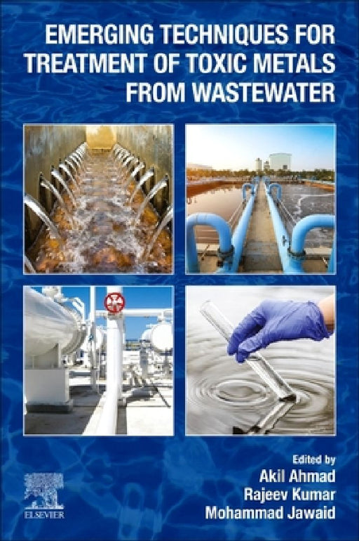 Emerging Techniques for Treatment of Toxic Metals from Wastewater by Akil Ahmad