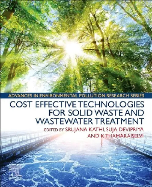 Cost Effective Technologies for Solid Waste and Wastewater Treatment by Srujana Kathi