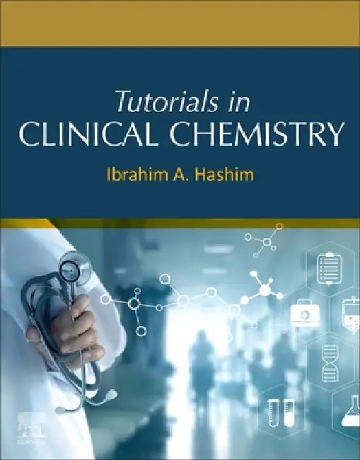Tutorials in Clinical Chemistry by Ibrahim A. Hashim