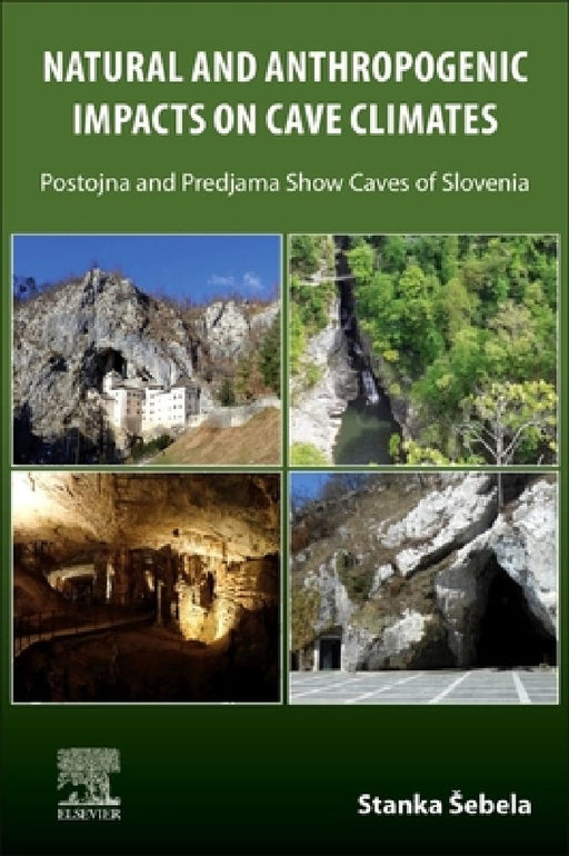 Natural and Anthropogenic Impacts on Cave Climates: Postojna and Predjama Show Caves (Slovenia) by Stanka Sebela