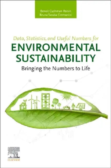 Data, Statistics, and Useful Numbers for Environmental Sustainability: Bringing the Numbers to Life by Benoit Cushman-Roisin