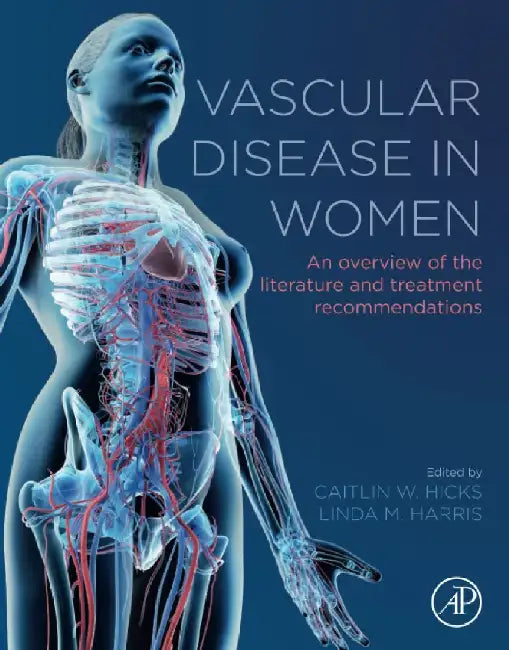Vascular Disease in Women: An Overview of the Literature and Treatment Recommendations by Hicks , Harris