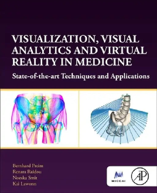 Visualization, Visual Analytics and Virtual Reality in Medicine: State-Of-The-Art Techniques and Applications by Bernhard Preim