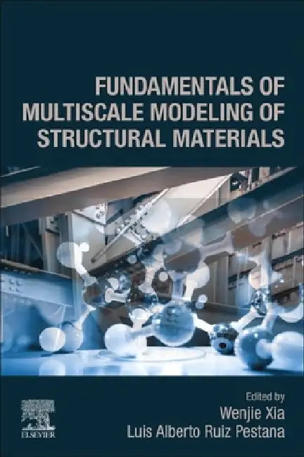 Fundamentals of Multiscale Modeling of Structural Materials by Wenjie Xia