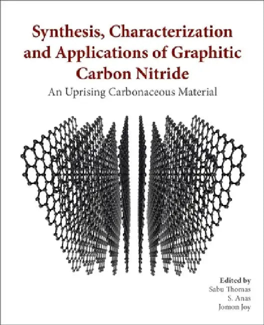 Synthesis, Characterization, and Applications of Graphitic Carbon Nitride: An Emerging Carbonaceous Material by Sabu Thomas