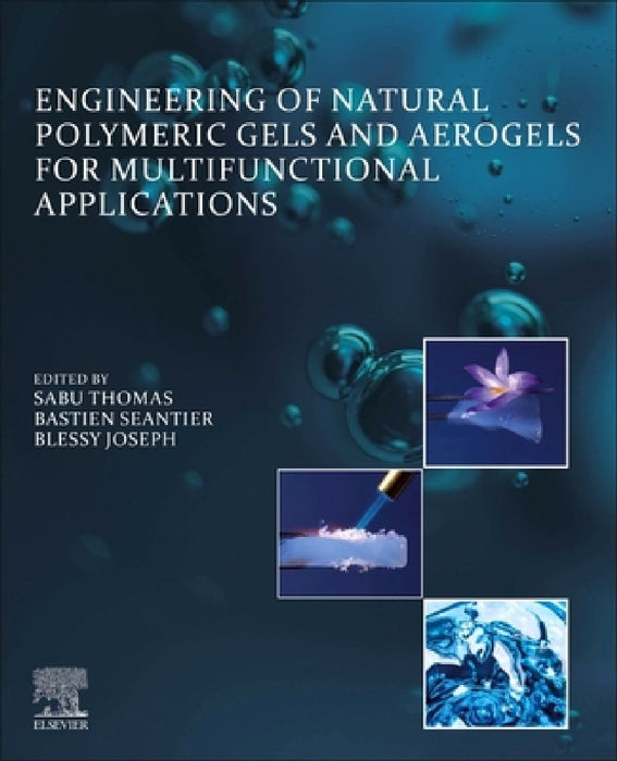 Engineering of Natural Polymeric Gels and Aerogels for Multifunctional  Applications by Sabu Thomas