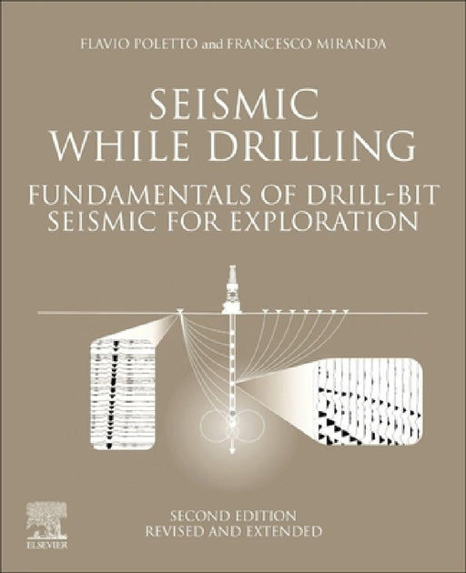 Seismic While Drilling: Fundamentals of Drill-Bit Seismic for Exploration by F. B. Poletto