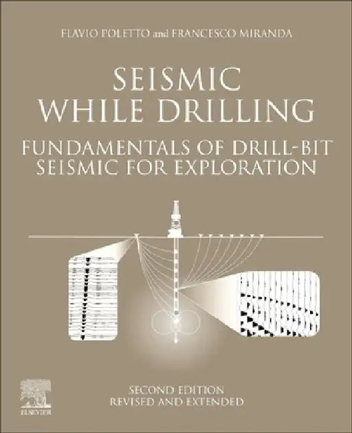 Seismic While Drilling: Fundamentals of Drill-Bit Seismic for Exploration by F. B. Poletto