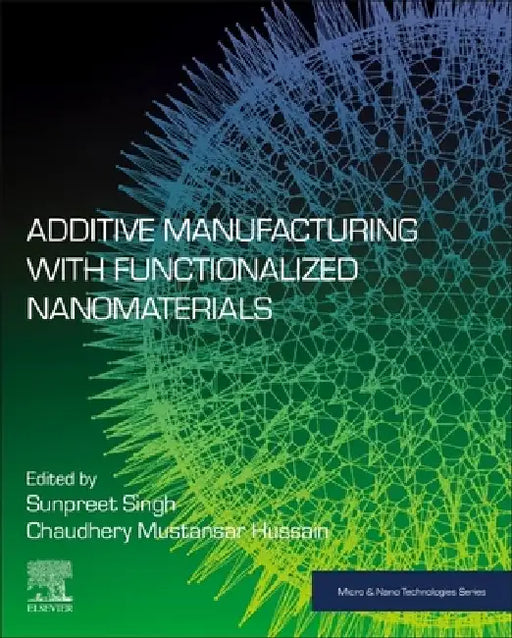 Additive Manufacturing with Functionalized Nanomaterials by Sunpreet Singh