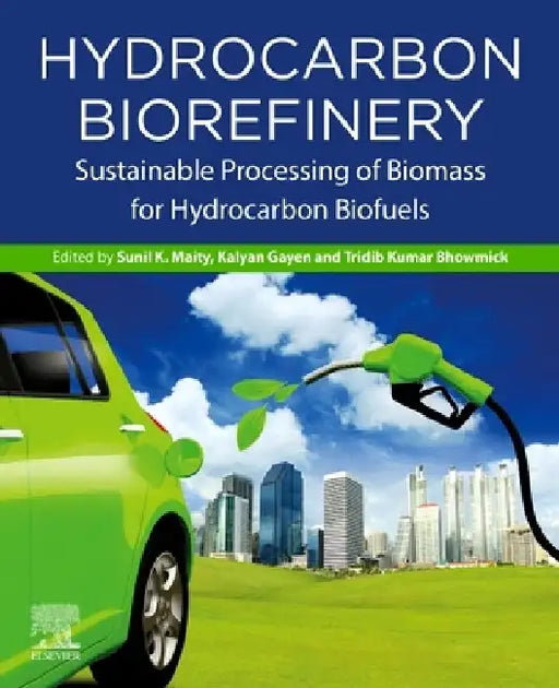 Hydrocarbon Biorefinery: Sustainable Processing of Biomass for Hydrocarbon Biofuels by Sunil Kumar Maity