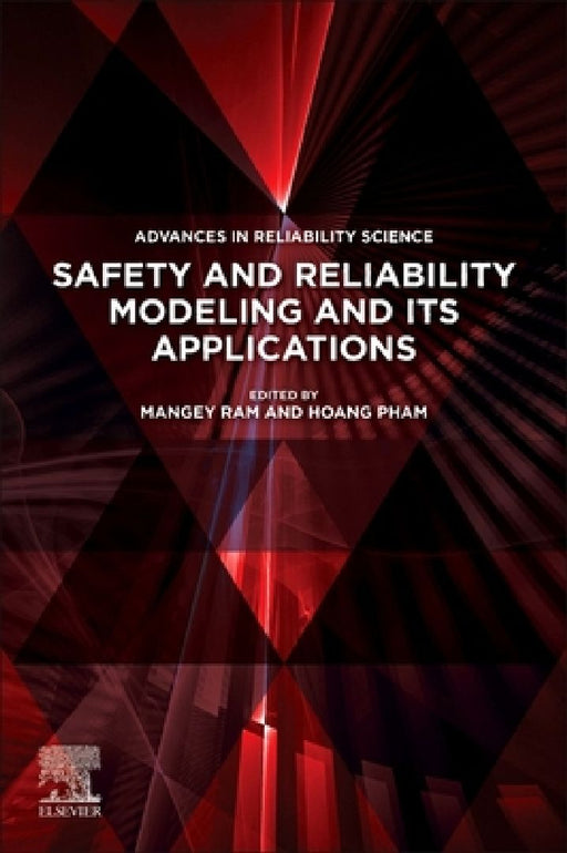 Safety and Reliability Modeling and Its Applications by Mangey Ram