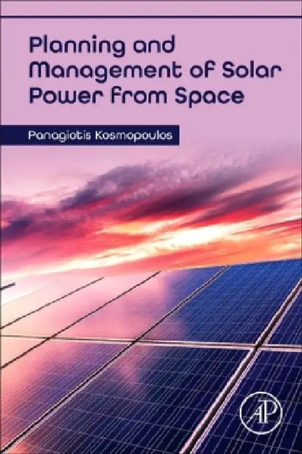 Planning and Management of Solar Power from Space by Panagiotis Kosmopoulos