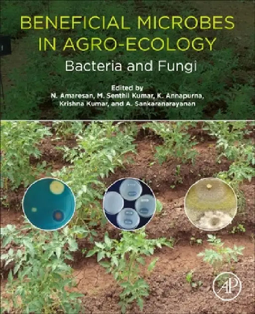 Beneficial Microbes in Agro-Ecology: Bacteria and Fungi by N. Amaresan