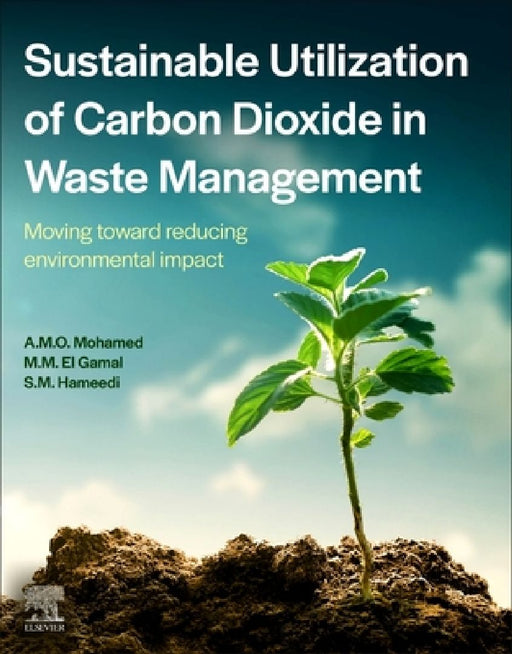 Sustainable Utilization of Carbon Dioxide in Waste Management: Moving Toward Reducing Environmental Impact by Abdel-Mohsen O. Mohamed