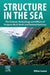Structure in the Sea: The Science, Technology and Effects of Purpose-Built Reefs and Related Surfaces by William Seaman