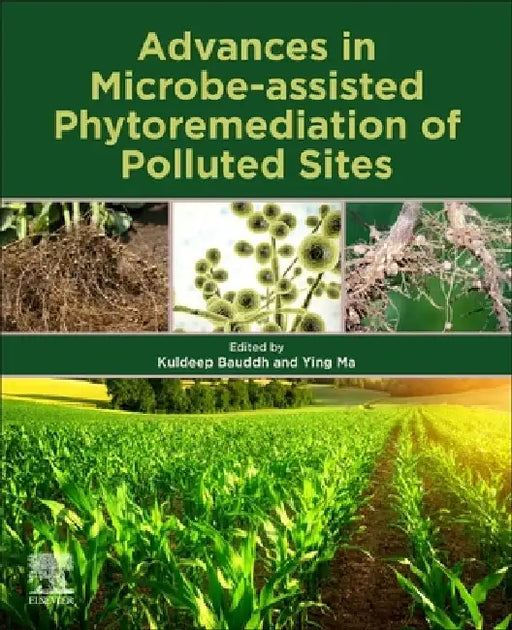 Advances in Microbe-assisted Phytoremediation of Polluted Sites by Kuldeep Bauddh