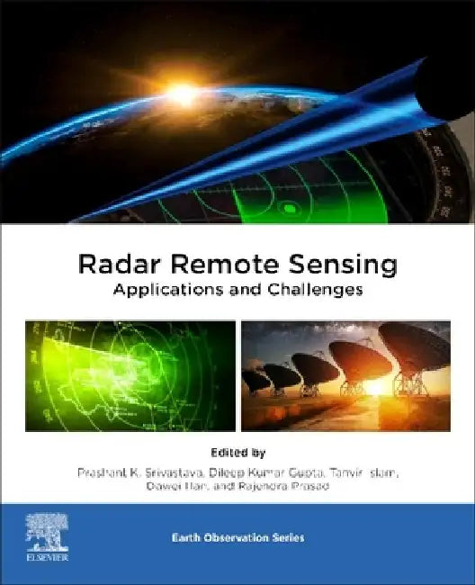 Radar Remote Sensing, 2: Applications and Challenges by Prashant K. Srivastava