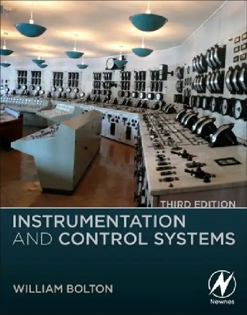Instrumentation and Control Systems by William Bolton