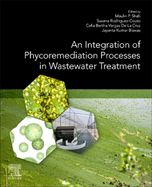 An Integration of Phycoremediation Processes in Wastewater Treatment by Maulin P. Shah