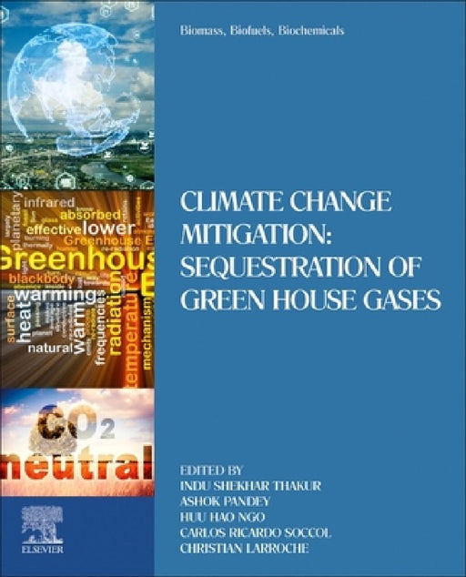 Biomass, Biofuels, Biochemicals: Climate Change Mitigation: Sequestration of Green House Gases by Indu Shekhar Thakur
