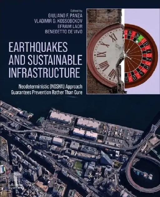 Earthquakes and Sustainable Infrastructure: Neodeterministic (Ndsha) Approach Guarantees Prevention Rather Than Cure by Giuliano Panza
