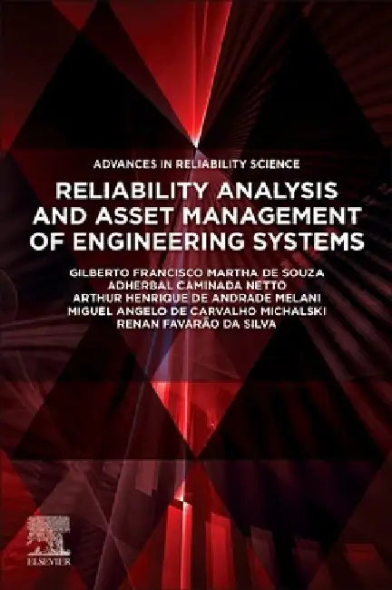 Reliability Analysis and Asset Management of Engineering Systems by Gilberto Francisco Martha de Souza