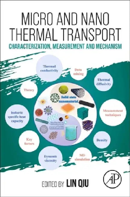 Micro and Nano Thermal Transport: Characterization, Measurement, and Mechanism by Lin Qiu