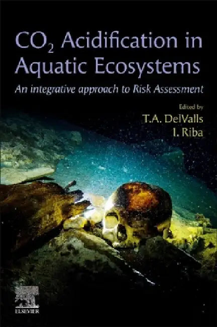 CO2 Acidification in Aquatic Ecosystems: An Integrative Approach to Risk Assessment by T. A. del Valls