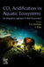 CO2 Acidification in Aquatic Ecosystems: An Integrative Approach to Risk Assessment by T. A. del Valls