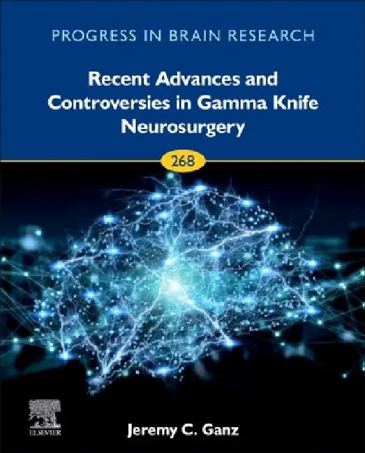 Recent Advances and Controversies in Gamma Knife Neurosurgery by Jeremy Christopher Ganz