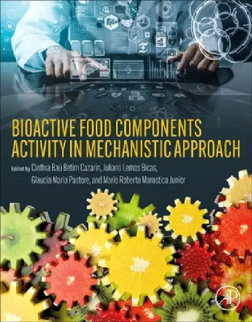 Bioactive Food Components Activity in Mechanistic Approach by Cinthia Bau Betim Cazarin