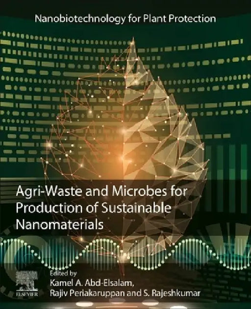Agri-Waste and Microbes for Production of Sustainable Nanomaterials by Kamel A. Abd-Elsalam