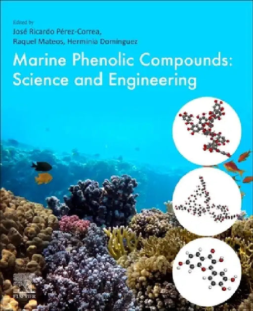 Marine Phenolic Compounds: Science and Engineering by Jose Ricardo Perez Correa