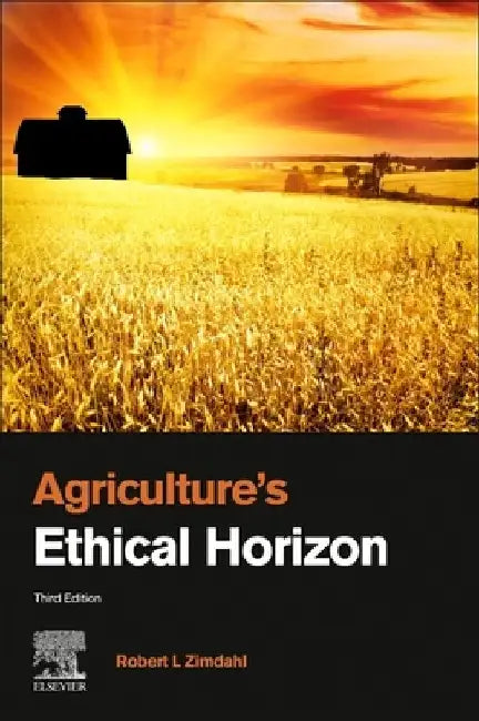 Agriculture's Ethical Horizon by Robert L. Zimdahl