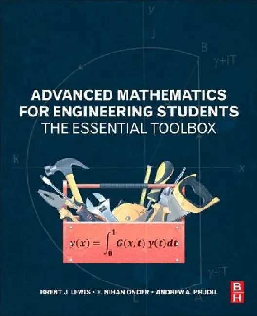 Advanced Mathematics for Engineering Students: The Essential Toolbox by Brent J. Lewis