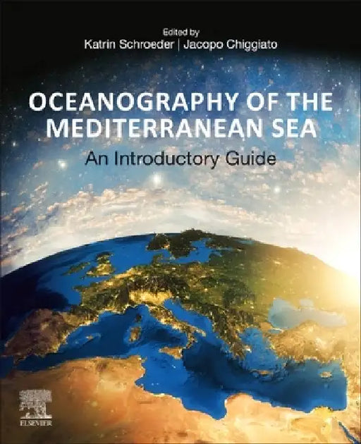 Oceanography of the Mediterranean Sea: An Introductory Guide by Katrin Schroeder