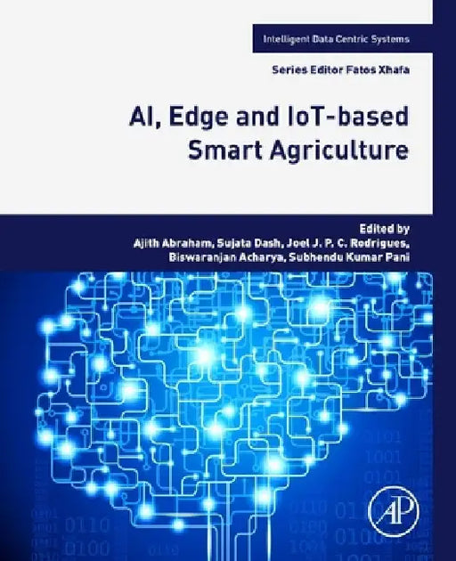 AI, Edge and IoT-based Smart Agriculture by Ajith Abraham