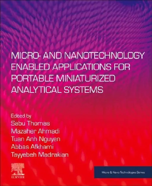 Micro- and Nanotechnology Enabled Applications for Portable Miniaturized Analytical Systems by Sabu Thomas