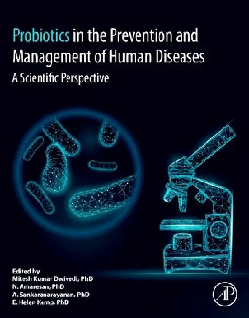 Probiotics in the Prevention and Management of Human Diseases: A Scientific Perspective by Mitesh Kumar Dwivedi