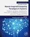 Nature-Inspired Computing Paradigms in Systems: Reliability, Availability, Maintainability, Safety and Cost (RAMS+C) and Prognostics and Health Management (PHM) by Mohamed Arezki Mellal