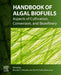 Handbook of Algal Biofuels: Aspects of Cultivation, Conversion, and Biorefinery by Mostafa El-Sheekh
