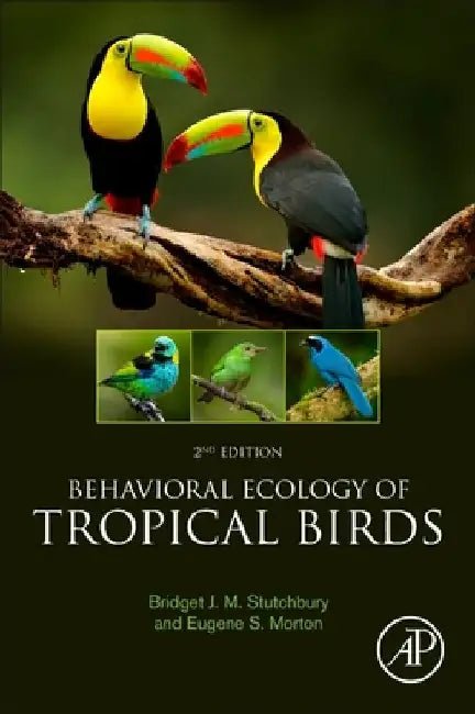 Behavioral Ecology of Tropical Birds by Bridget J. M. Stutchbury